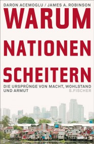 Philipp Löpfe über Daron Acemoglu/James A. Robinson: Warum Nationen scheitern