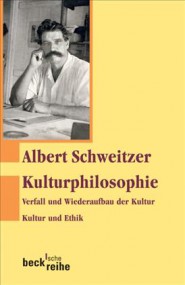 Louis Kuhn über Albert Schweitzer: Kulturphilosophie. Verfall und Wiederaufbau der Kultur