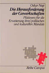 Corrado Pardini über Oskar Negt: Die Herausforderung der Gewerkschaften. Plädoyers für die Erweiterung ihres politischen und kulturellen Mandats