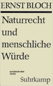 Willy Spieler über Ernst Bloch: Naturrecht und menschliche Würde