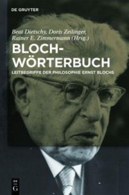 Denken und Gedachtes aufheben. Bloch-Wörterbuch. Leitbegriffe der Philosophie Ernst Blochs*