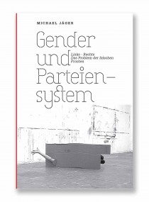 Michael Jäger: Gender und Parteiensystem. Links-Rechts – das Problem der falschen Fronten