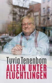 Tuvia Tenenbom, "Allein unter Flüchtlingen": Eine kritische Auseinandersetzung