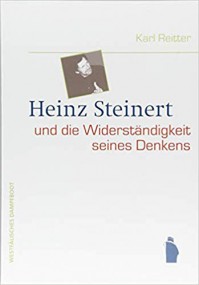 Karl Reitter: Heinz Steinert und die Widerständigkeit seines Denkens