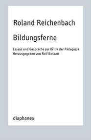 Bildungsferne als Enge und Horizont: Einleitung zum Buch Bildungsferne von Roland Reichenbach