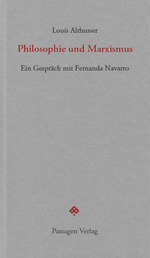 Der späte Althusser und die Philosophie. Anmerkungen zu einem Interview Althussers mit Fernanda Navarro