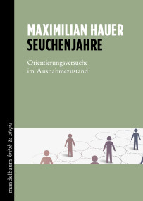 Das Ende der Pandemie ist der Anfang des Revisionismus - ein Rückblick auf das Buch "Seuchenjahre" von Maximilian Hauer